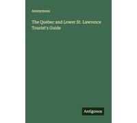 The Quebec and Lower St. Lawrence Tourist's Guide
