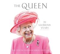 The Queen: 70 Glorious Years: The Official Platinum Jubilee Souvenir