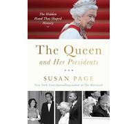 The Queen and Her Presidents ANZ: The Hidden Hand That Shaped History