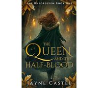The Queen and the Half-blood: An epic Celtic Romantasy