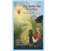 The Queen Bee Prophecy: A Time Travel Earth Guardian Mission: Bee LOVE