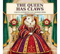 The Queen Has Claws: A Queen Elizabeth I Cat Coloring Book