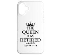 The Queen Has Retired Sign,Retired Est 2026 Retirement Women Custodia per iPhone 16 Plus