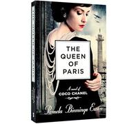 The Queen of Paris: A Novel of Coco Chanel
