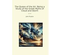 The Queen of the Air: Being a Study of the Greek Myths of Cloud and Storm