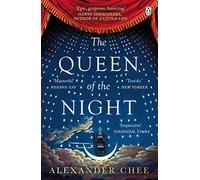 Alexander Chee – The Queen of the Night