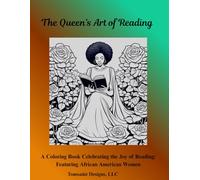 The Queen’s Art of Reading: A Coloring Book Celebrating the Joy of Reading: Featuring African American Women for Adults and Teens