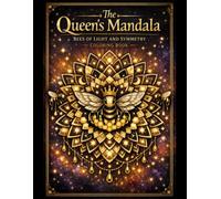 The Queen’s Mandala: Bees of Light and Symmetry Coloring Book