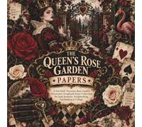 The Queen’s Rose Garden Papers: Decorative Paper Prints Pad 6x6 Dark Victorian Scrapbook Papers for Junk Journals, Cardmaking & Collage with Roses, Crowns, Cards, Garden Gates & Distressed Backs