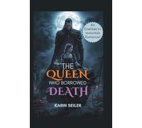 THE QUEEN WHO BORROWED DEATH: An Enemies to Immortals Romance!
