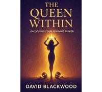 The Queen Within: Unlocking Your Feminine Power