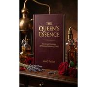 The Queen's Essence: Secret and Formulas of Victorian Perfumery (1868)