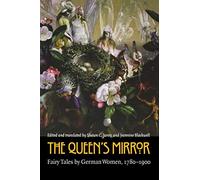 The Queen's Mirror: Fairy Tales by German Women, 1780-1900