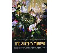 The Queen's Mirror: Fairy Tales by German Women, 1780-1900