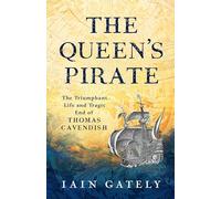 The Queen's Pirate: The Triumphant Life and Tragic End of Thomas Cavendish, Elizabethan Privateer