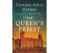 The Queen's Priest: The Story of Blessed Thomas Abell