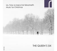 The Queen's Six Lo, How a Rose E'er Blooming: Music for Christmas (CD) Album