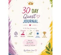 The Quest Era 30-Day Quest: A Guided 30-Day Journey to Try New Things, Create Memories, Step Outside Your Comfort Zone & Become Your Best Self