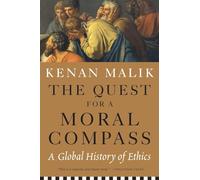 The Quest for a Moral Compass: A Global History of Ethics