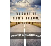 The Quest for Dignity, Freedom, And Equality: