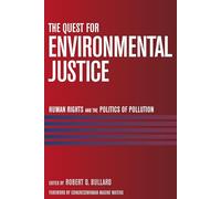 The Quest for Environmental Justice: Human Rights and the Politics of Pollution
