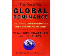 The Quest For Global Dominance: Transforming Global Presence Into Global Competi