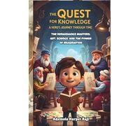 The Quest for Knowledge: A Hero’s Journey Through Time: The Renaissance Masters: Art, Science, and the Power of Imagination