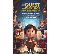 The Quest for Knowledge: A Hero’s Journey Through Time: The Renaissance Masters: Art, Science, and the Power of Imagination