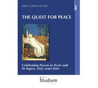 The quest for peace. Celebrating «Pacem in Terris» and its legacy, sixty years l