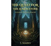 The Quest for the Lumen Stone: A Journey Beyond Memory