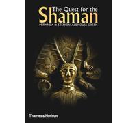 The Quest For The Shaman: Shape-shifters, Sorcerers And Spirit-Healers In Ancient Europe