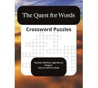 The Quest for Words Crossword Puzzles: Haunted, Mythical, Legendary & Dragons Crossword Puzzle Book Easy to Hard for Adults