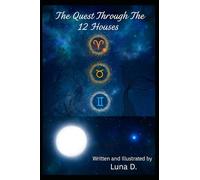The Quest Through the 12 Houses: Book 1: The Fall from Sirius B