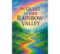 The Quest to Save Rainbow Valley