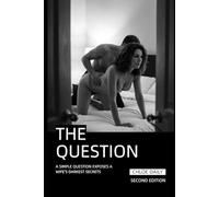 The Question: A Simple Question Exposes A Wife's Darkest Secrets