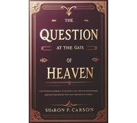 THE QUESTION AT THE GATE OF HEAVEN