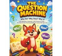 The Question Machine: 1,400+ Questions and Amazing Answers About Science, Space, Robots, AI, Animals, the Human Body, History, Everyday Life, and 1,400+ Pictures to Color for Curious Kids Ages 6-10