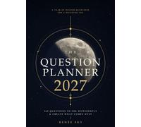 The Question Planner 2027: 365 Questions to See Differently & Create What Comes Next
