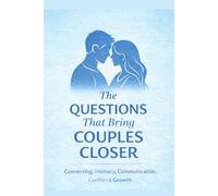 The Questions That Bring Couples Closer