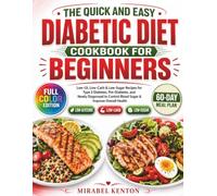 The Quick and Easy Diabetic Diet Cookbook for Beginners: Low-GI, Low-Carb & Low-Sugar Recipes for Type 2 Diabetes, Pre-Diabetes, and Newly Diagnosed to Control Blood Sugar & Improve Overall Health