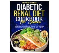 The Quick and Easy Diabetic Renal Diet Cookbook for Seniors: Easy, Low-Sodium Recipes to Support Kidney Function & Aging Health | Includes a 30-Day Meal Plan, Fluid Guide, and Measurement Conversion