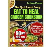 The Quick and Easy Eat to Heal Cancer Cookbook: 100+ science-backed anti-inflammatory recipes for healing, long-term recovery, and everyday wellness inspired by Dr. Dawn Mussallem