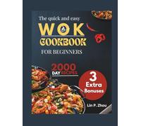THE QUICK AND EASY WOK COOKBOOK FOR BEGINNERS: Chinese and Asian-Inspired Stir-Fry, Rice, and Noodle Recipes for Fast and Healthy Weeknight Meals