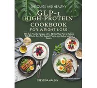 The Quick and Healthy GLP-1 High-Protein Cookbook for Weight Loss: 100+ Gut-Friendly Recipes with a 30-Day Meal Plan to Reduce Side Effects, Burn Fat, Support Muscle, and Deliver Lasting Results