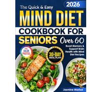 The Quick & Easy MIND Diet Cookbook for Seniors Over 60: Boost Memory and Support Brain Health with MIND Diet Recipes and a 30-Day Meal Plan (Large Print Edition)