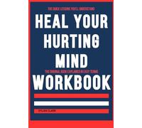 The Quick Lessons You’ll Understand Heal Your Hurting Mind: The original book explained in easy terms