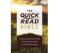 The Quick-Read Bible: Understanding God’s Word from Beginning to End in 365 Daily Readings