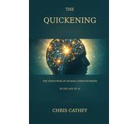 The Quickening: The Evolution of Human Consciousness in the Age of AI