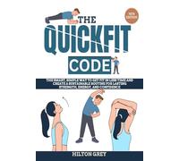 The QuickFit Code: The Smart, Simple Way to Get Fit in Less Time and Create a Sustainable Routine for Lasting Strength, Energy, and Confidence (With Pictures)
