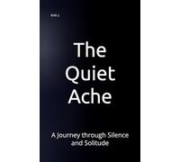 The Quiet Ache: A Journey through Silence and Solitude